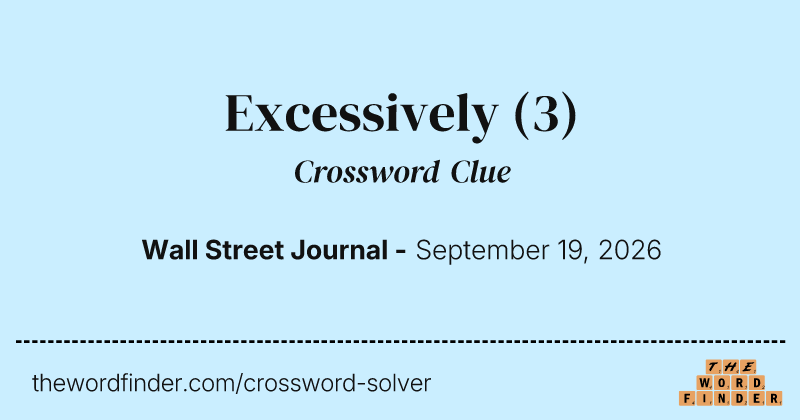 Excessively crossword clue image