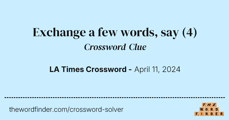 Exchange a few words, say crossword clue image