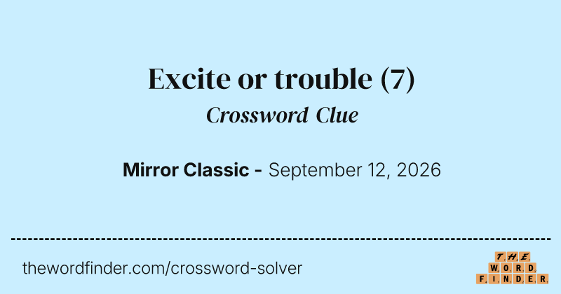 Excite or trouble crossword clue image