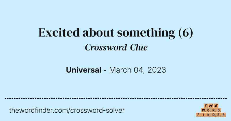 Excited about something crossword clue image