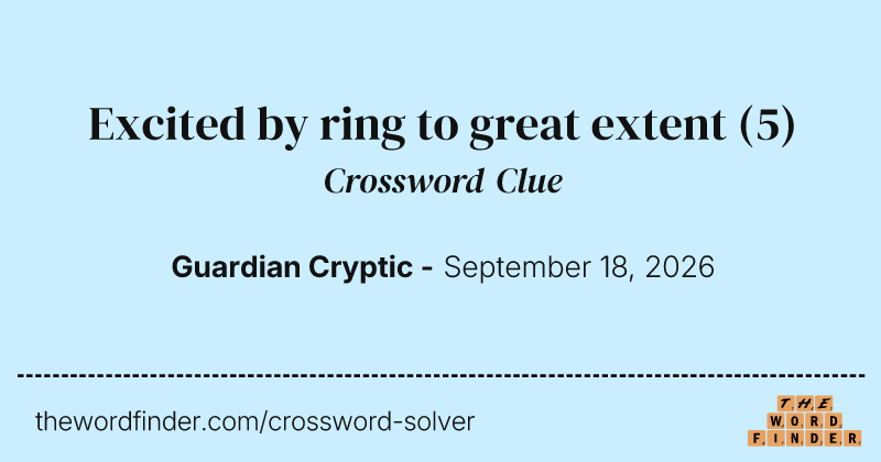 Excited by ring to great extent crossword clue image