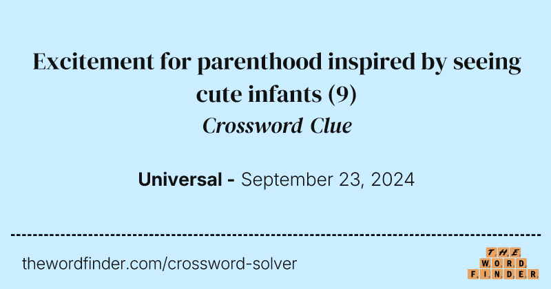 Excitement for parenthood inspired by seeing cute infants crossword clue image