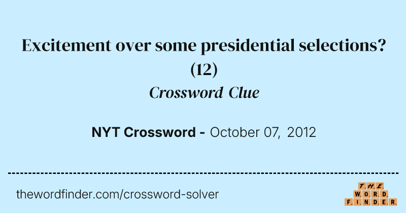 Excitement over some presidential selections? crossword clue image