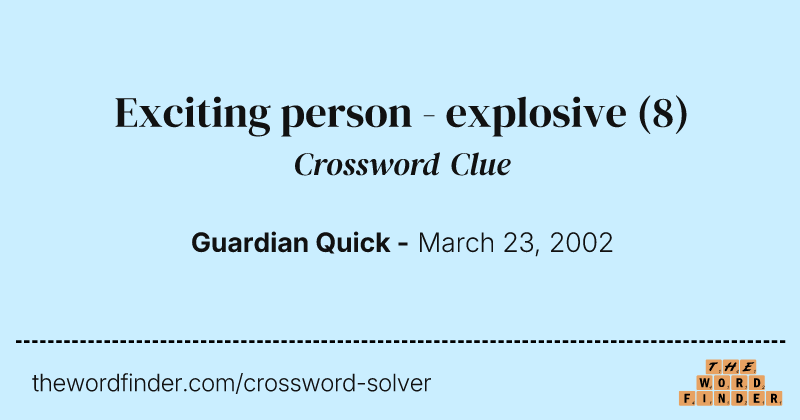 Exciting person - explosive crossword clue image