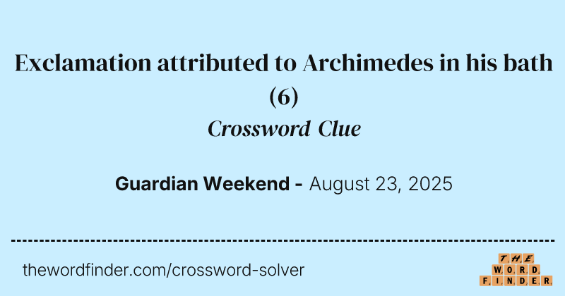 Exclamation attributed to Archimedes in his bath crossword clue image