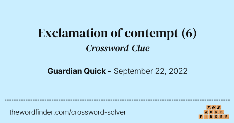 Exclamation of contempt crossword clue image
