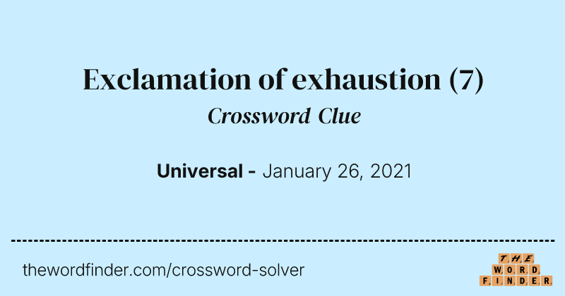 Exclamation of exhaustion crossword clue image