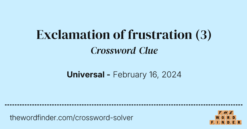 Exclamation of frustration crossword clue image