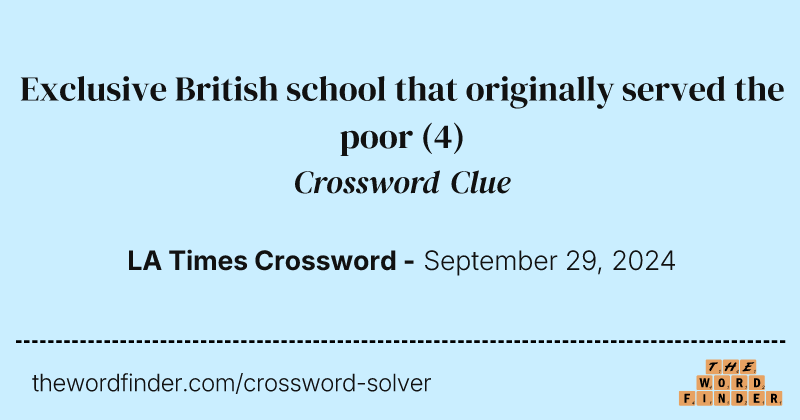Exclusive British school that originally served the poor crossword clue image