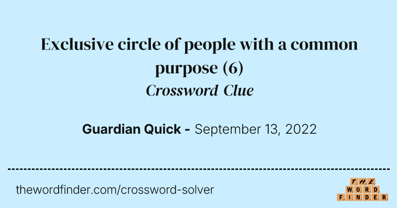 Exclusive circle of people with a common purpose crossword clue image