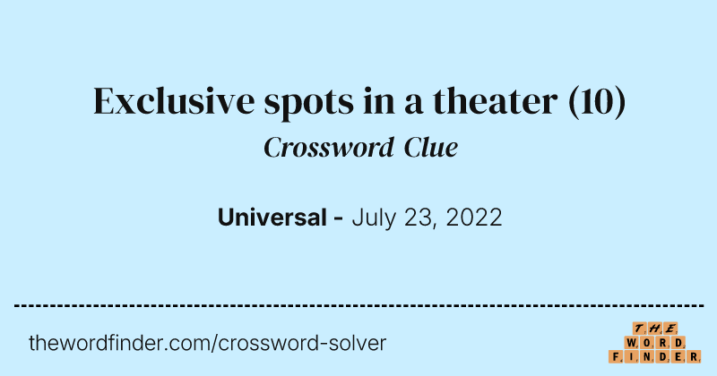 Exclusive spots in a theater crossword clue image
