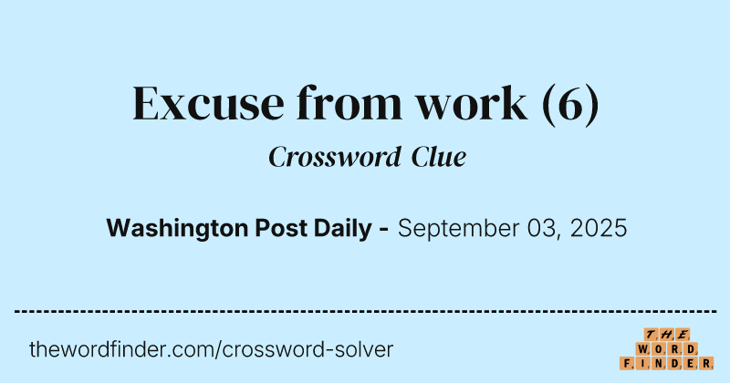 Excuse from work crossword clue image