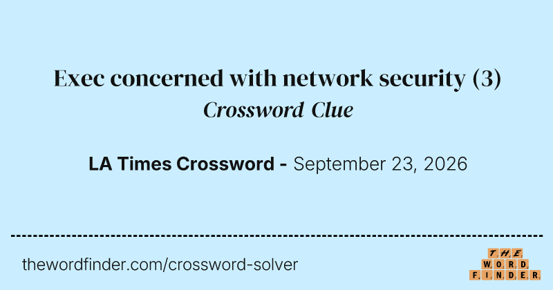 Exec concerned with network security crossword clue image
