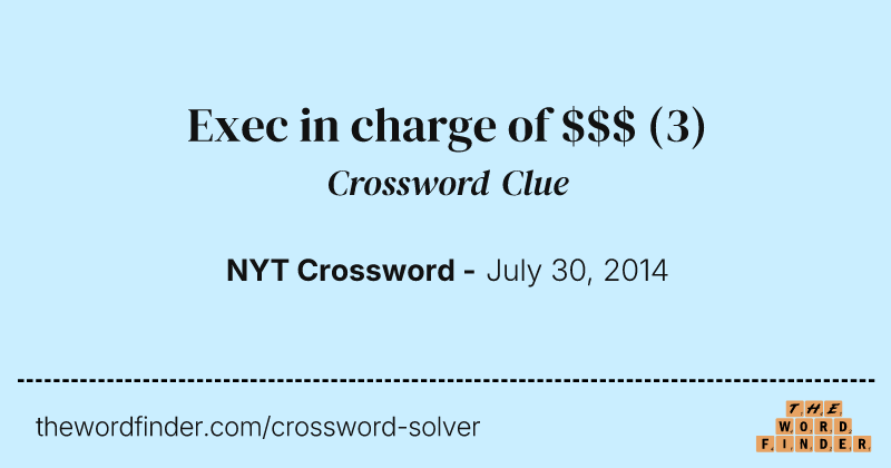 Exec in charge of $$$ crossword clue image