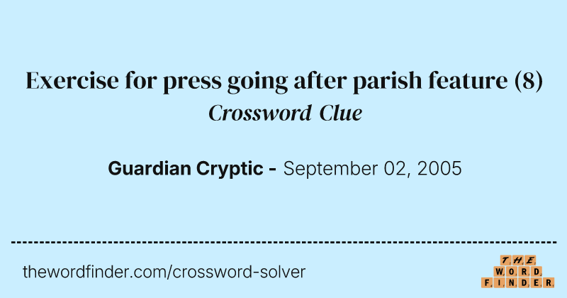 Exercise for press going after parish feature crossword clue image