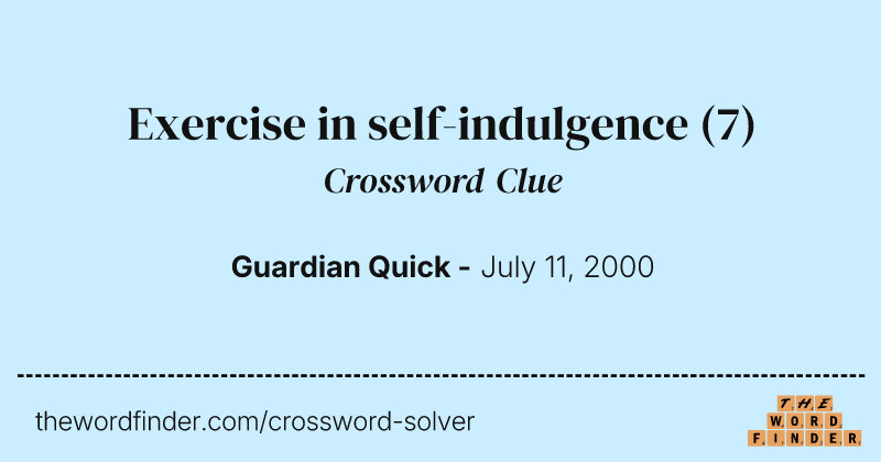 Exercise in self-indulgence crossword clue image