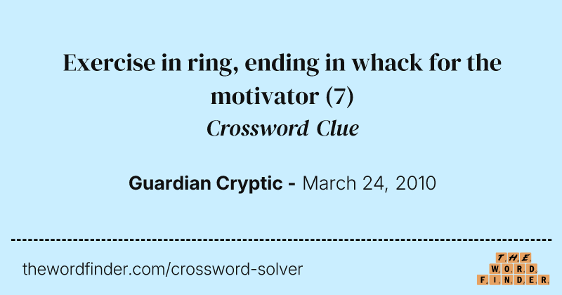 Exercise in ring, ending in whack for the motivator crossword clue image