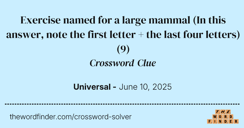 Exercise named for a large mammal (In this answer, note the first letter + the last four letters) crossword clue image