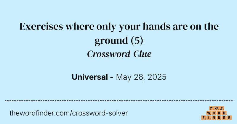Exercises where only your hands are on the ground crossword clue image