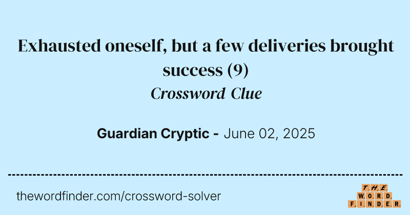 Exhausted oneself, but a few deliveries brought success crossword clue image