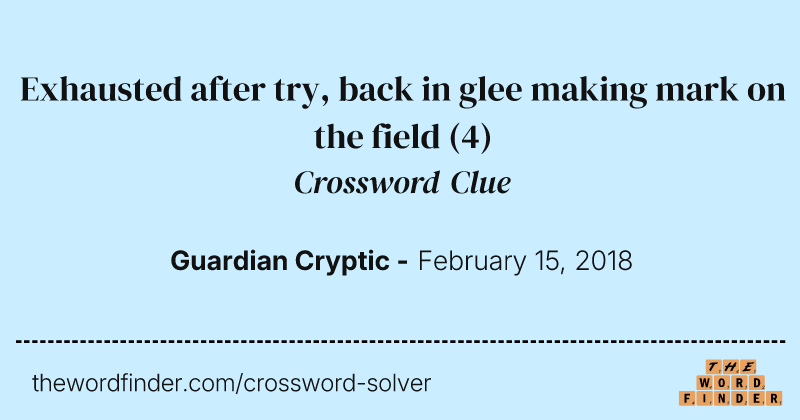 Exhausted after try, back in glee making mark on the field crossword clue image