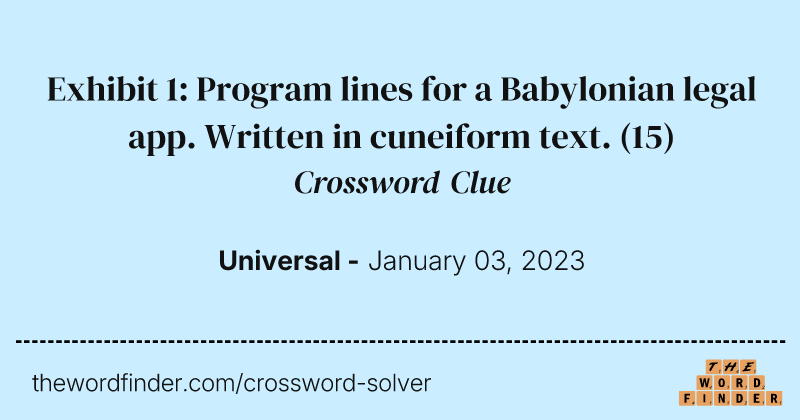 Exhibit 1: Program lines for a Babylonian legal app. Written in cuneiform text. crossword clue image