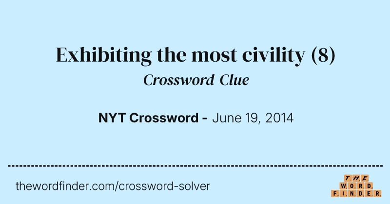 Exhibiting the most civility crossword clue image
