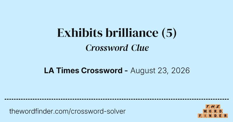 Exhibits brilliance crossword clue image