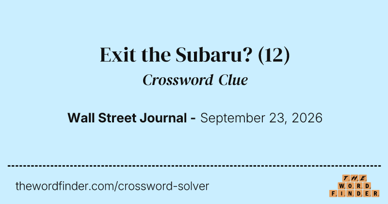 Exit the Subaru? crossword clue image