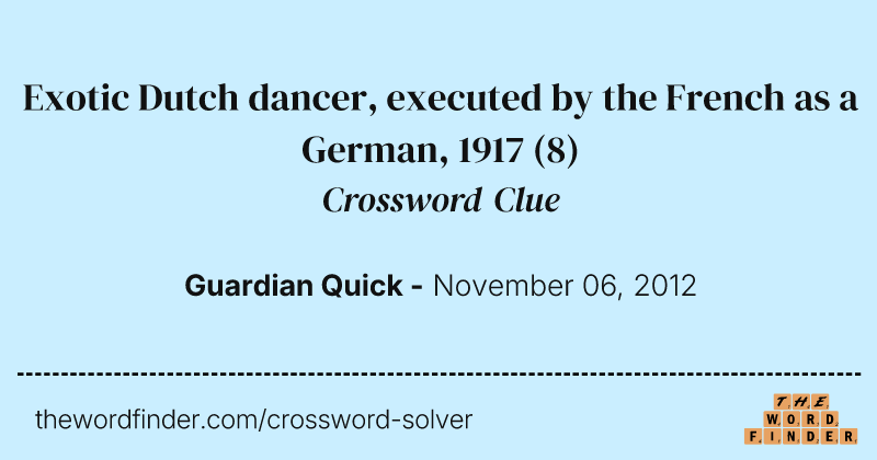 Exotic Dutch dancer, executed by the French as a German, 1917 crossword clue image