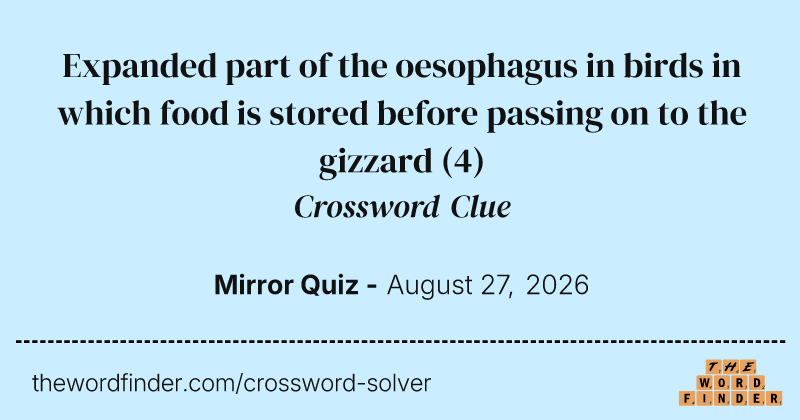 Expanded part of the oesophagus in birds in which food is stored before passing on to the gizzard crossword clue image