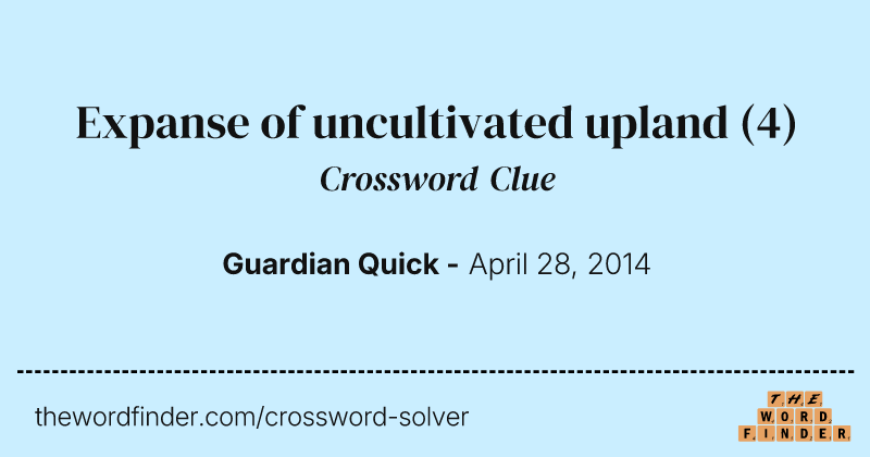 Expanse of uncultivated upland crossword clue image