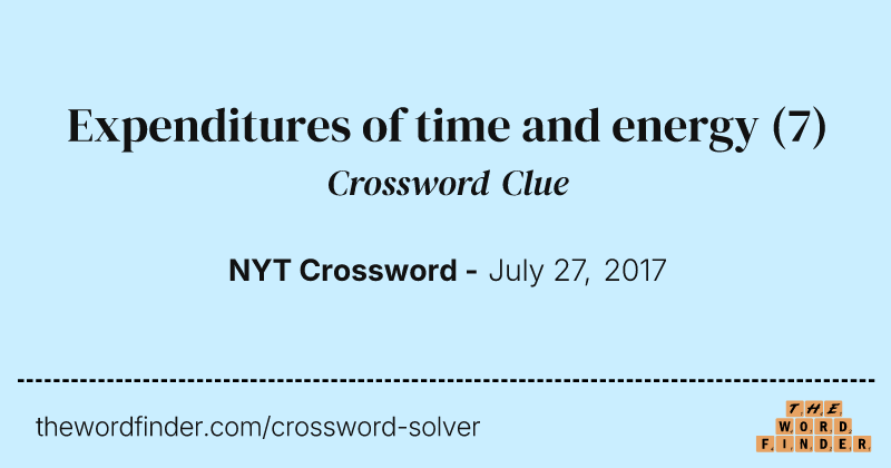Expenditures of time and energy crossword clue image