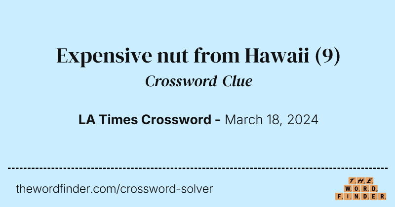 Expensive nut from Hawaii crossword clue image