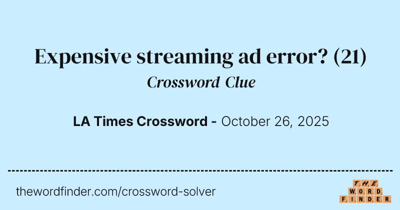 Expensive streaming ad error? crossword clue image