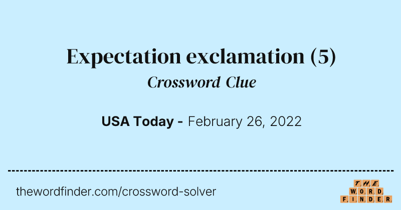 Expectation exclamation crossword clue image