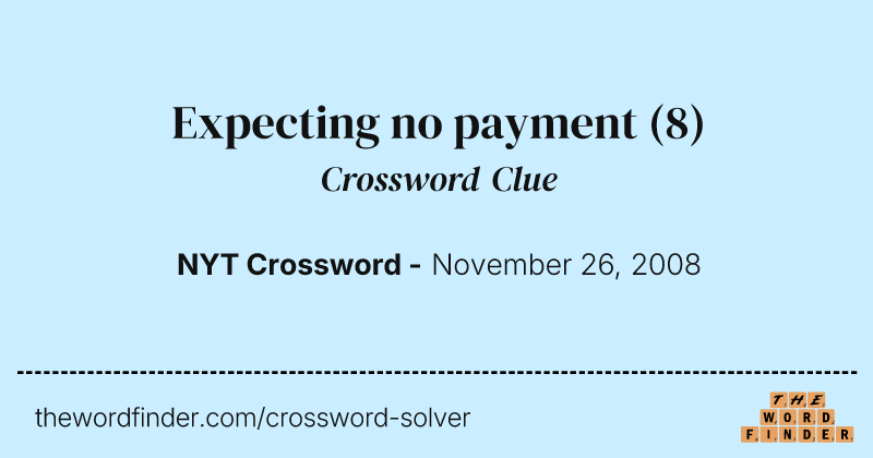Expecting no payment crossword clue image