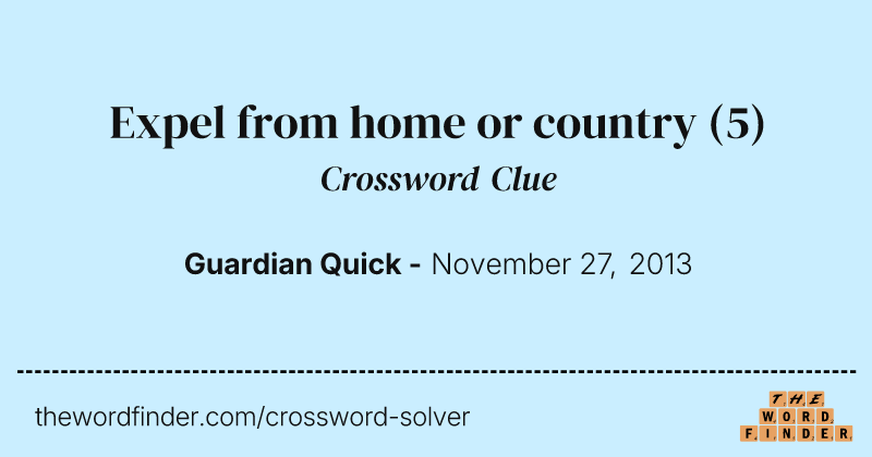 Expel from home or country crossword clue image