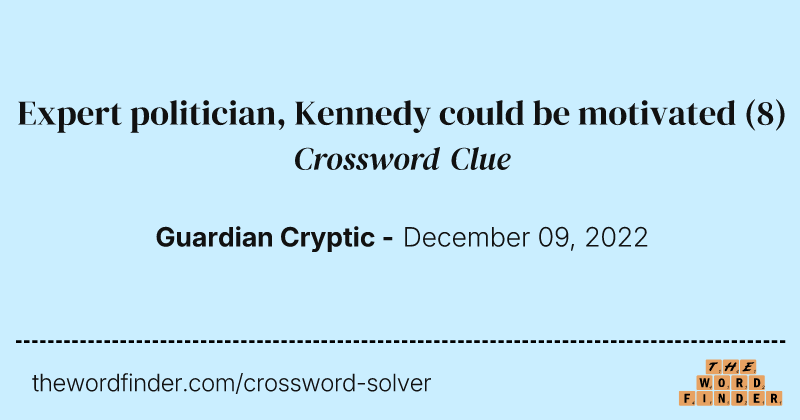Expert politician, Kennedy could be motivated crossword clue image