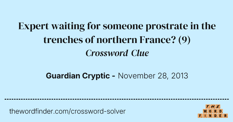 Expert waiting for someone prostrate in the trenches of northern France? crossword clue image
