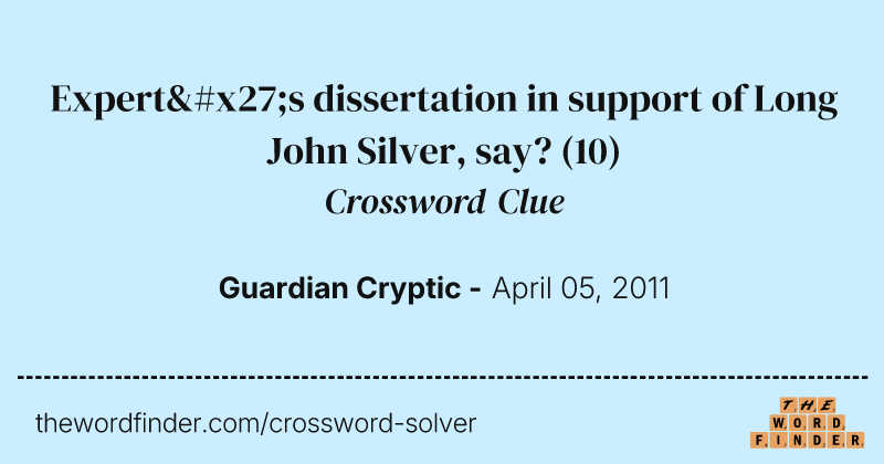 Expert's dissertation in support of Long John Silver, say? crossword clue image