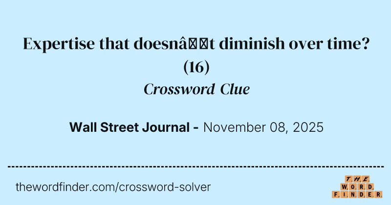 Expertise that doesn’t diminish over time? crossword clue image