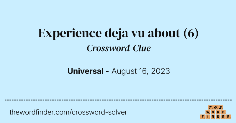 Experience deja vu about crossword clue image