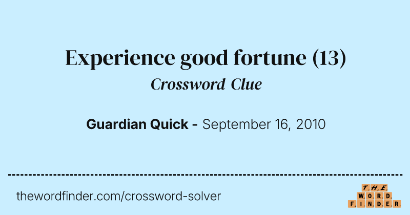 Experience good fortune crossword clue image