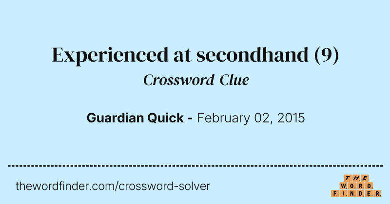 Experienced at secondhand crossword clue image