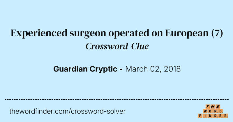 Experienced surgeon operated on European crossword clue image