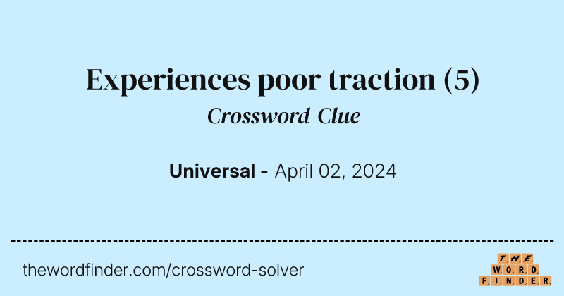 Experiences poor traction crossword clue image