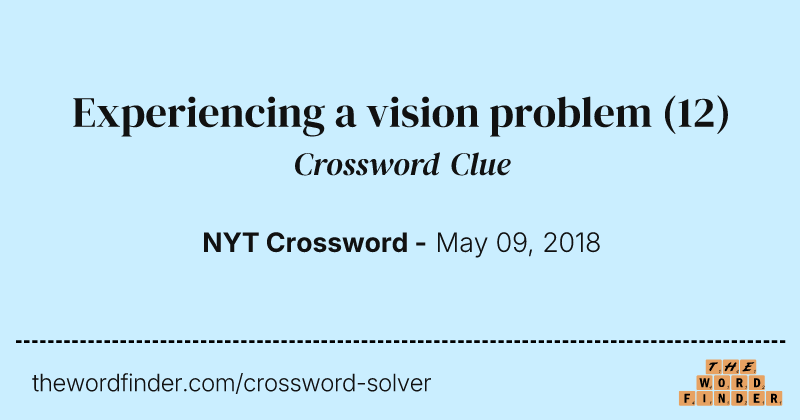 Experiencing a vision problem crossword clue image