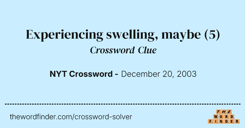 Experiencing swelling, maybe crossword clue image
