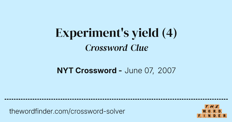 Experiment's yield crossword clue image